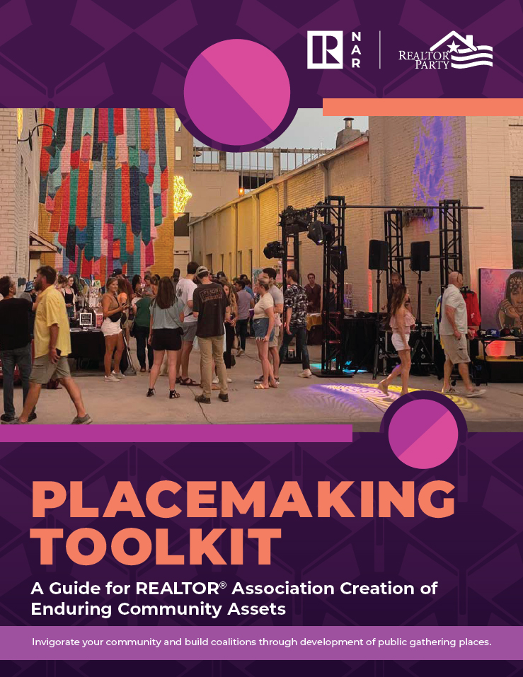 Placemaking Toolkit Placemaking Toolkit: A Guide for REALTOR® Association Creation of Enduring Community Assets